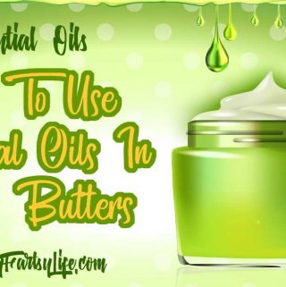 How To Use Essential Oils In Body Butters