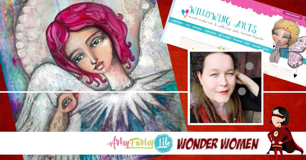 Willowing Arts, Tamara Laporte - Mixed Media Artist and Wonder Woman She has site is called Willowing Arts where she has all kinds of great information about mixed media art. Her artwork is always very whimsical, soft and gentle.