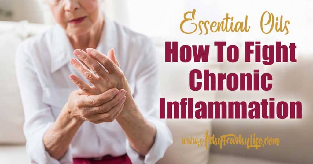 How To Fight Chronic Inflammation With Essential Oils · Artsy Fartsy Life