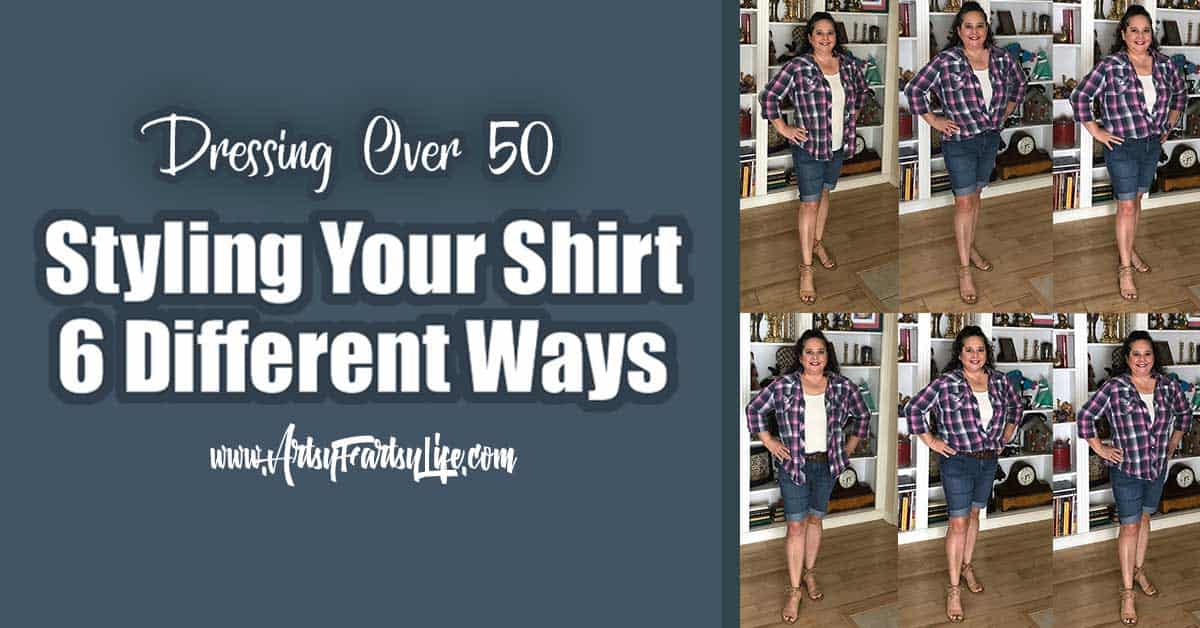 Styling Your Shirt 6 Different Ways - Dressing Over 50... So many of the style guides are made for gals who are much less curvy than me. Learning to dress myself, I like to try and find different ways to style my clothes in ways that make me look skinnier. Some of the 