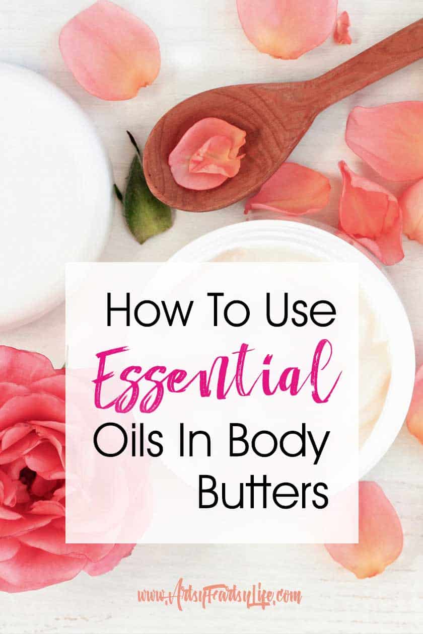 How To Use Essential Oils In Body Butters -