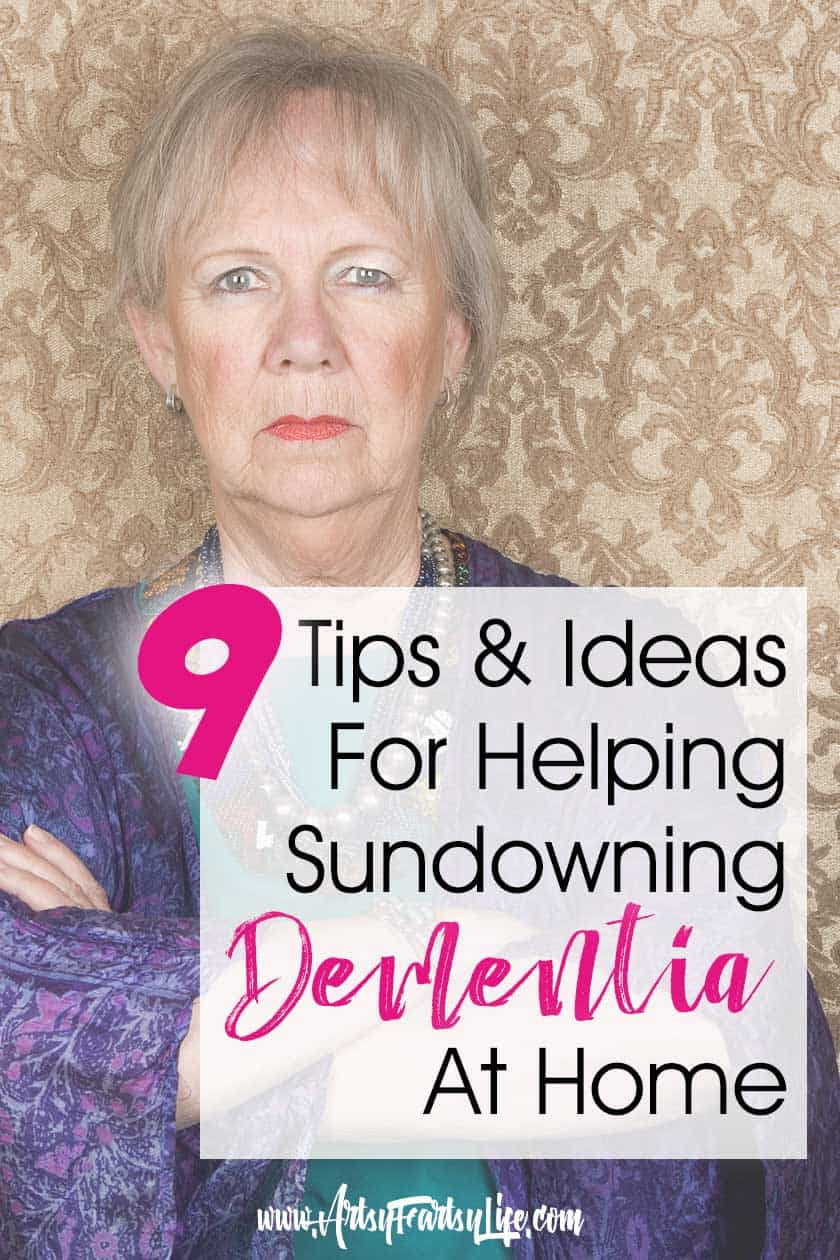 9 Tips And Ideas For Sundowning Dementia At Home Artsy Fartsy Life