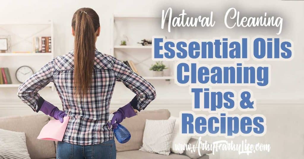Essential Oils Cleaning Tips and Recipes · Artsy Fartsy Life