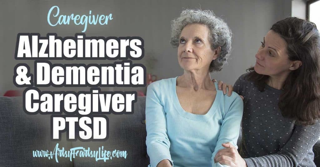 Dementia Caregiver PTSD... It is a real thing!