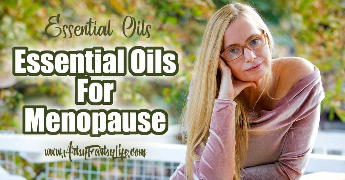 Essential Oils for Menopause – Artsy Fartsy Life