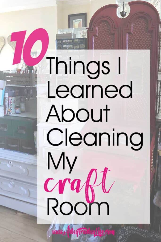 10 Things I Learned About Cleaning My Craft Room