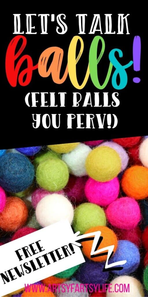 Let's talk about balls.... felt balls you perv! - Free Newsletter