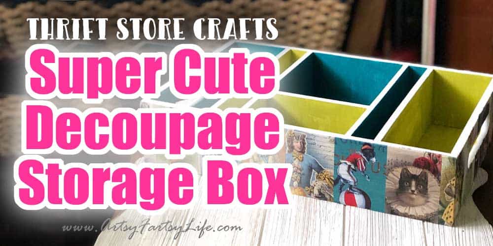 Decoupage Storage Box (Blue and Green) - Thrift Store Crafts · Artsy Fartsy  Life