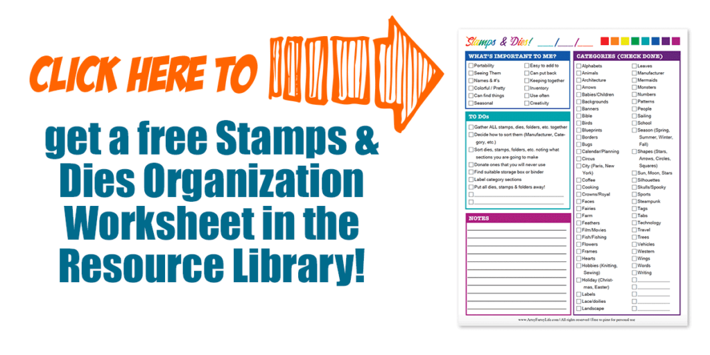 Click here to get free Stamps & Dies Organization Worksheet