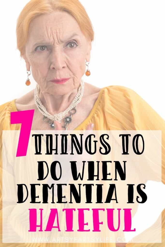 7 Things To Try When Dementia Is Being Hateful
