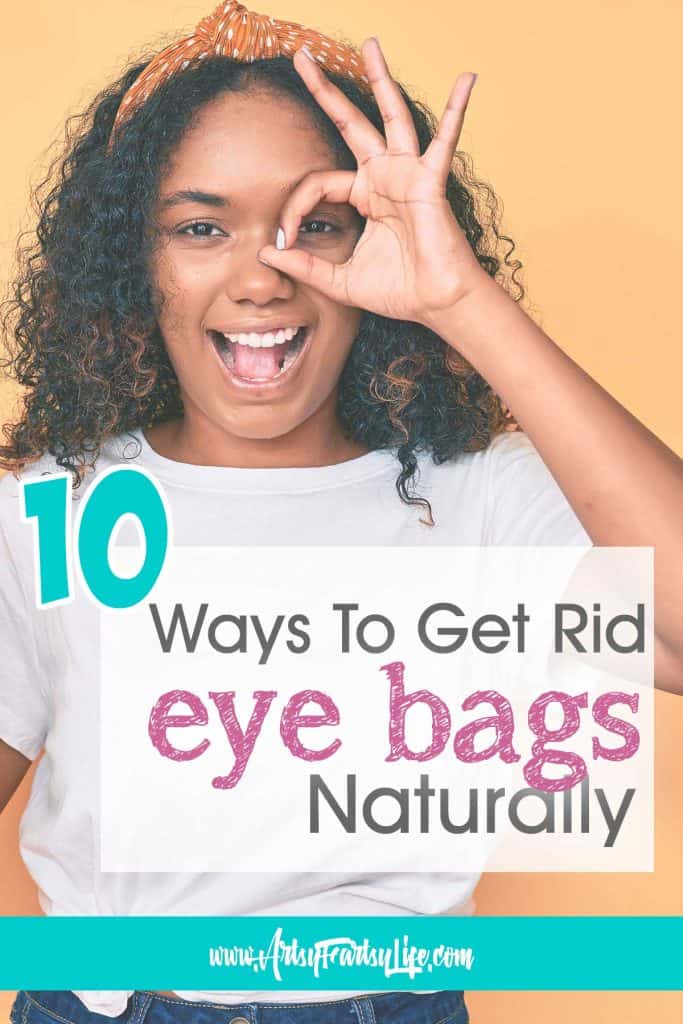 10 Ways To Get Rid Of Eye Bags Naturally · Artsy Fartsy Life 