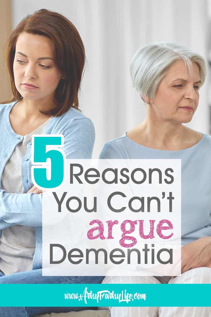 5 Reasons You CAN'T Argue With Dementia