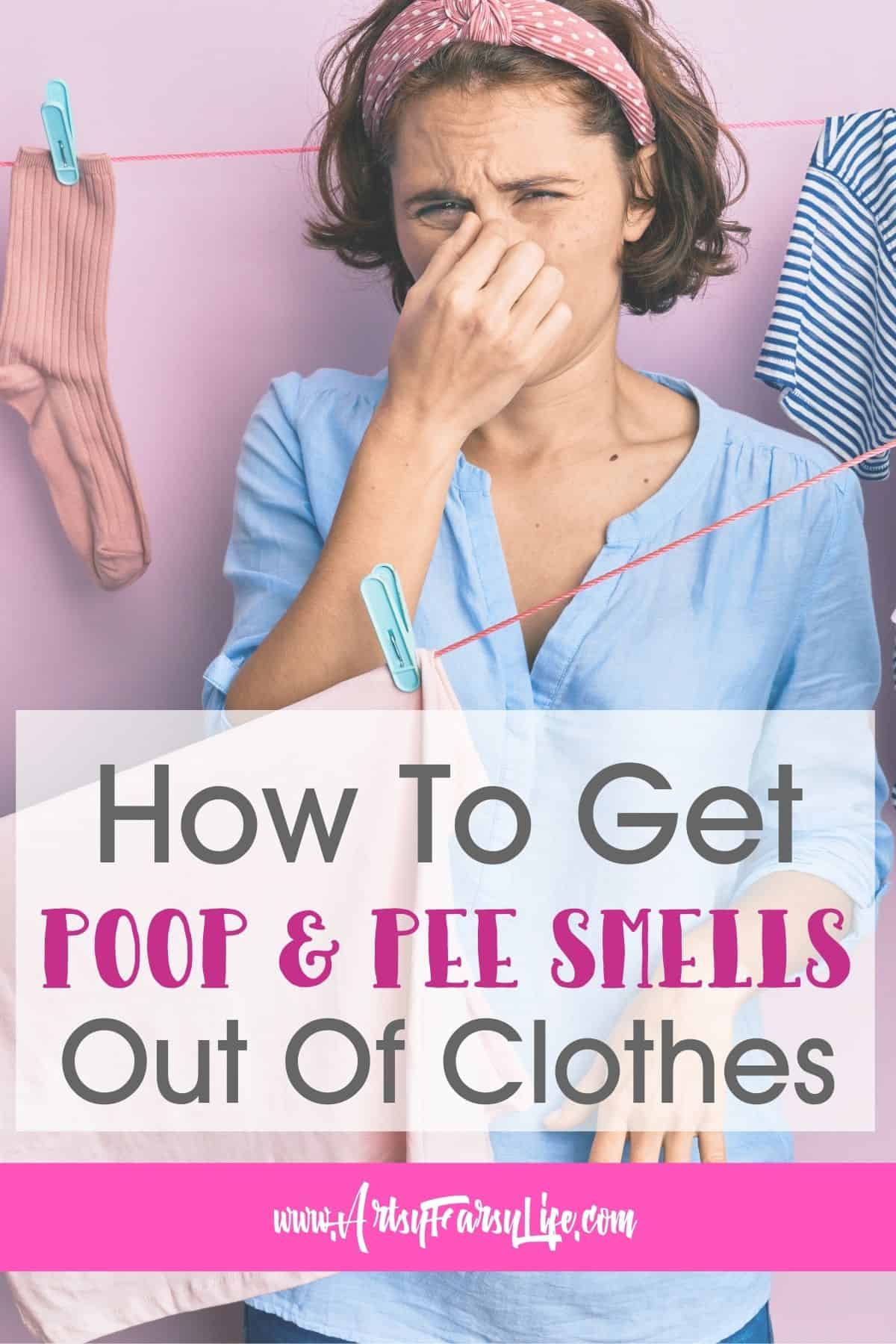 How To Get Rid of Urine and Feces Smells In Clothes