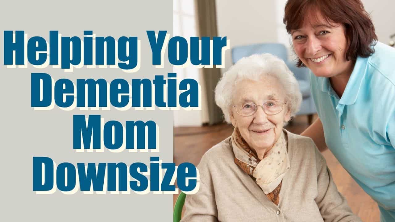 Tips For Downsizing Your Dementia Mom · Artsy Fartsy Life