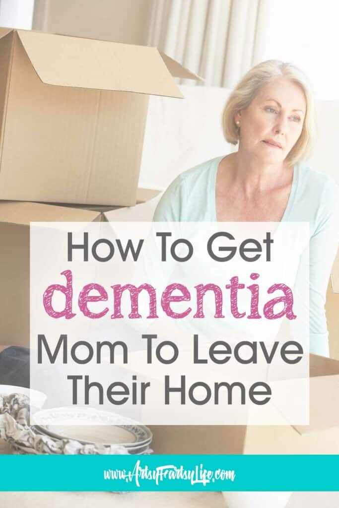 How To Get Your Dementia Mom To Leave Home
