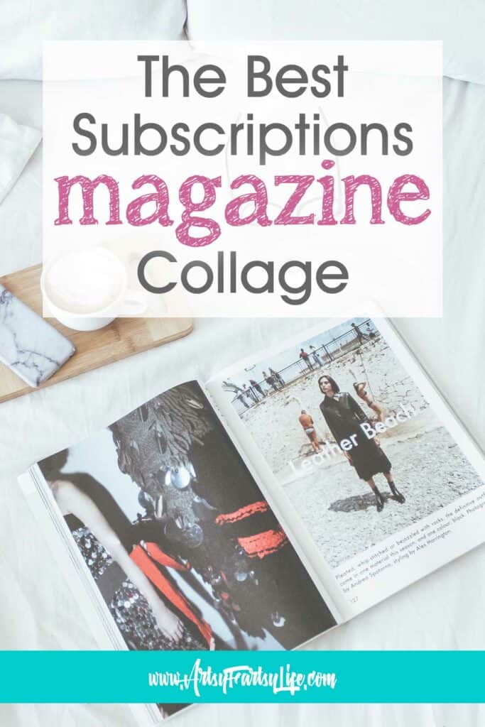 The Best Subscriptions For Magazine Collage · Artsy Fartsy Life