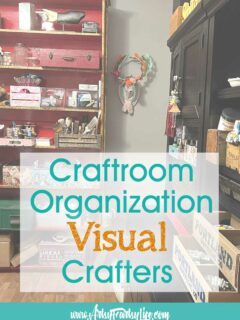 Craft Room Organization for Visual Crafters