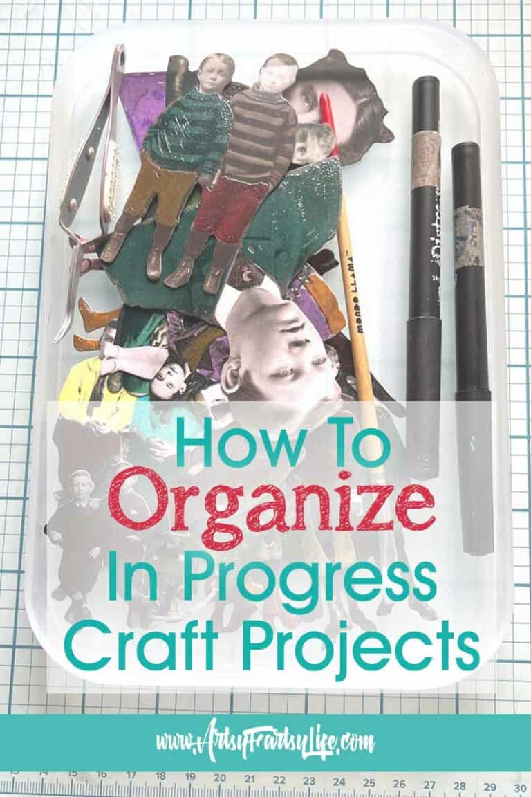 Progress Crafts How To Organize Your In Progress Craft Projects · Artsy Fartsy Life