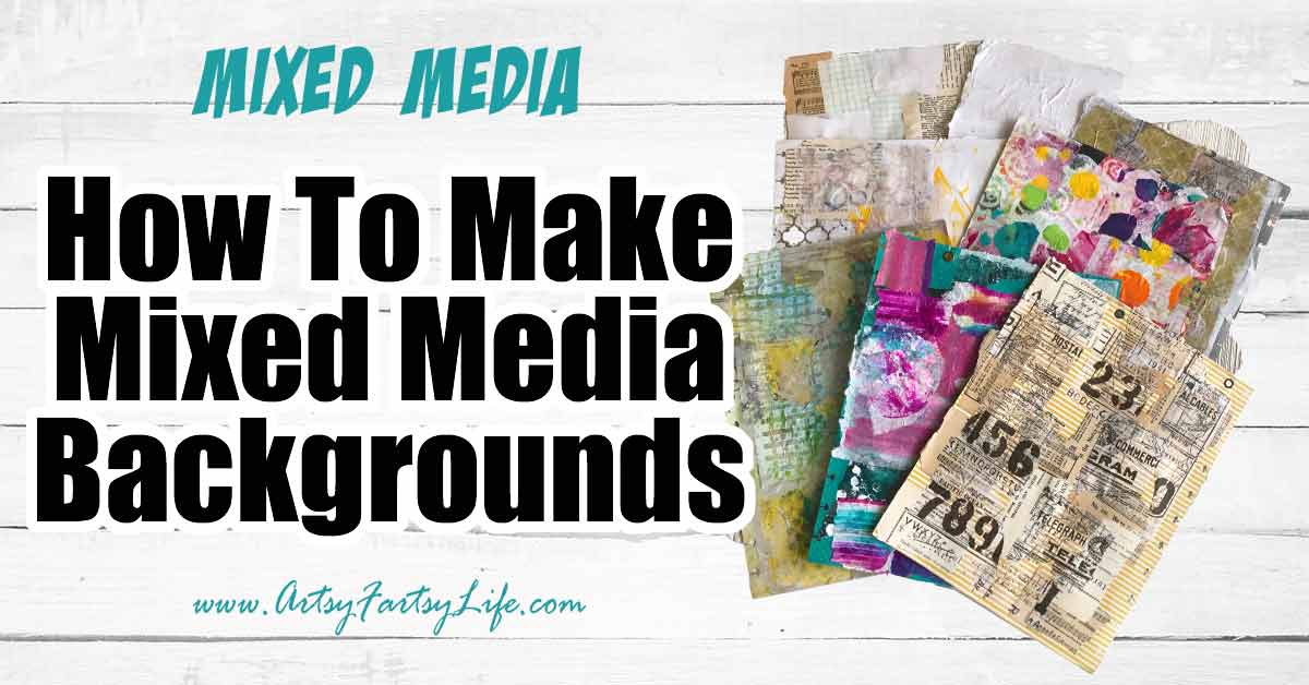 6 Ways To Make Easy Mixed Media Backgrounds · Artsy Fartsy Life