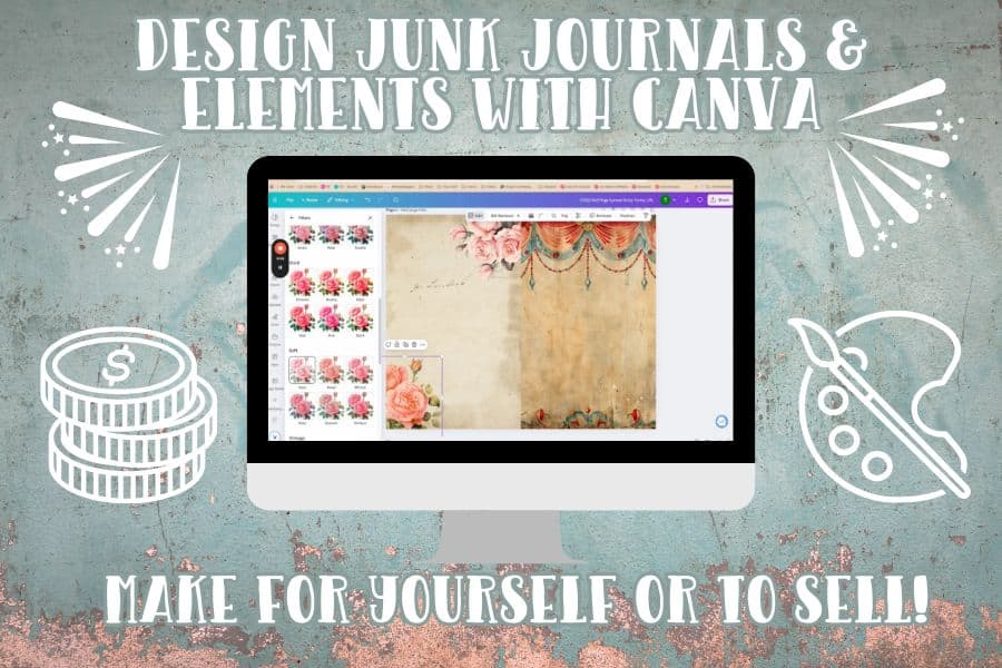 Online Course: Design, Print, and Sell Your Own Junk Journal Elements with Canva!