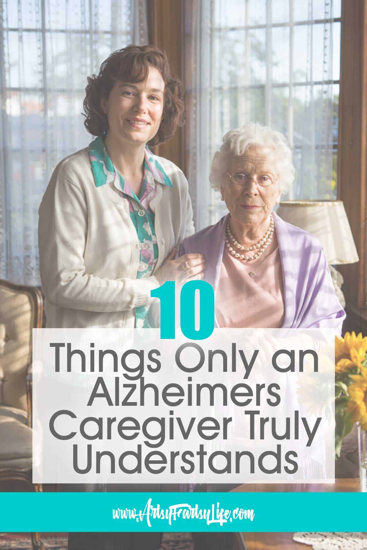 10 Things Only an Alzheimers Caregiver Truly Understands
