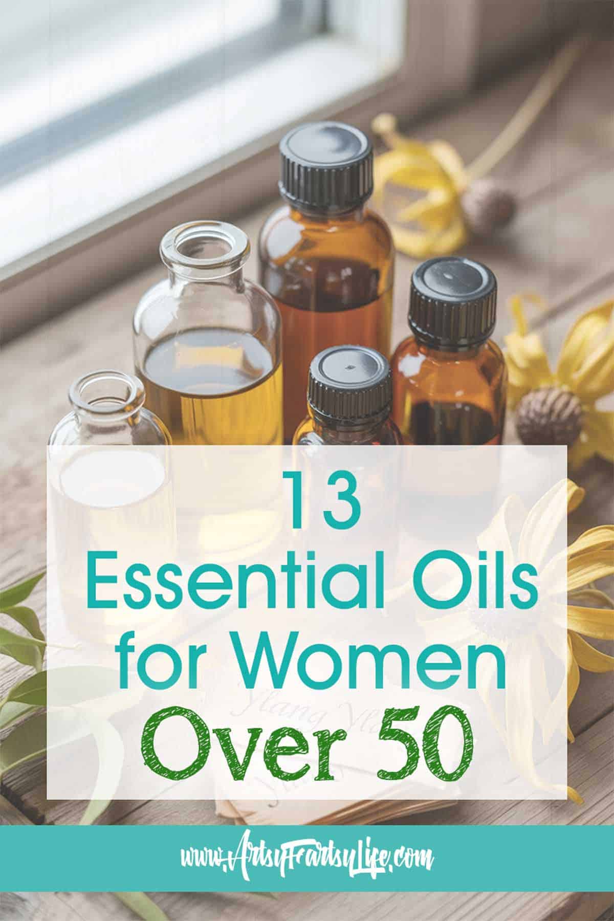 13 Must-Have Essential Oils for Women Embracing Their Second Act (and How to Use Them Like a Pro)