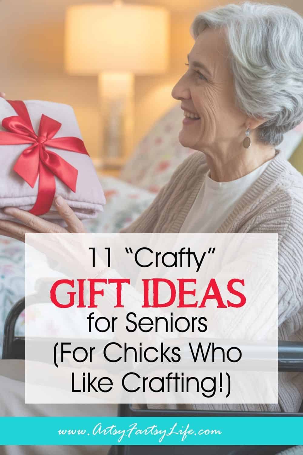 11 “Crafty” Gift Ideas For Seniors (For Chicks Who Like Crafting!)