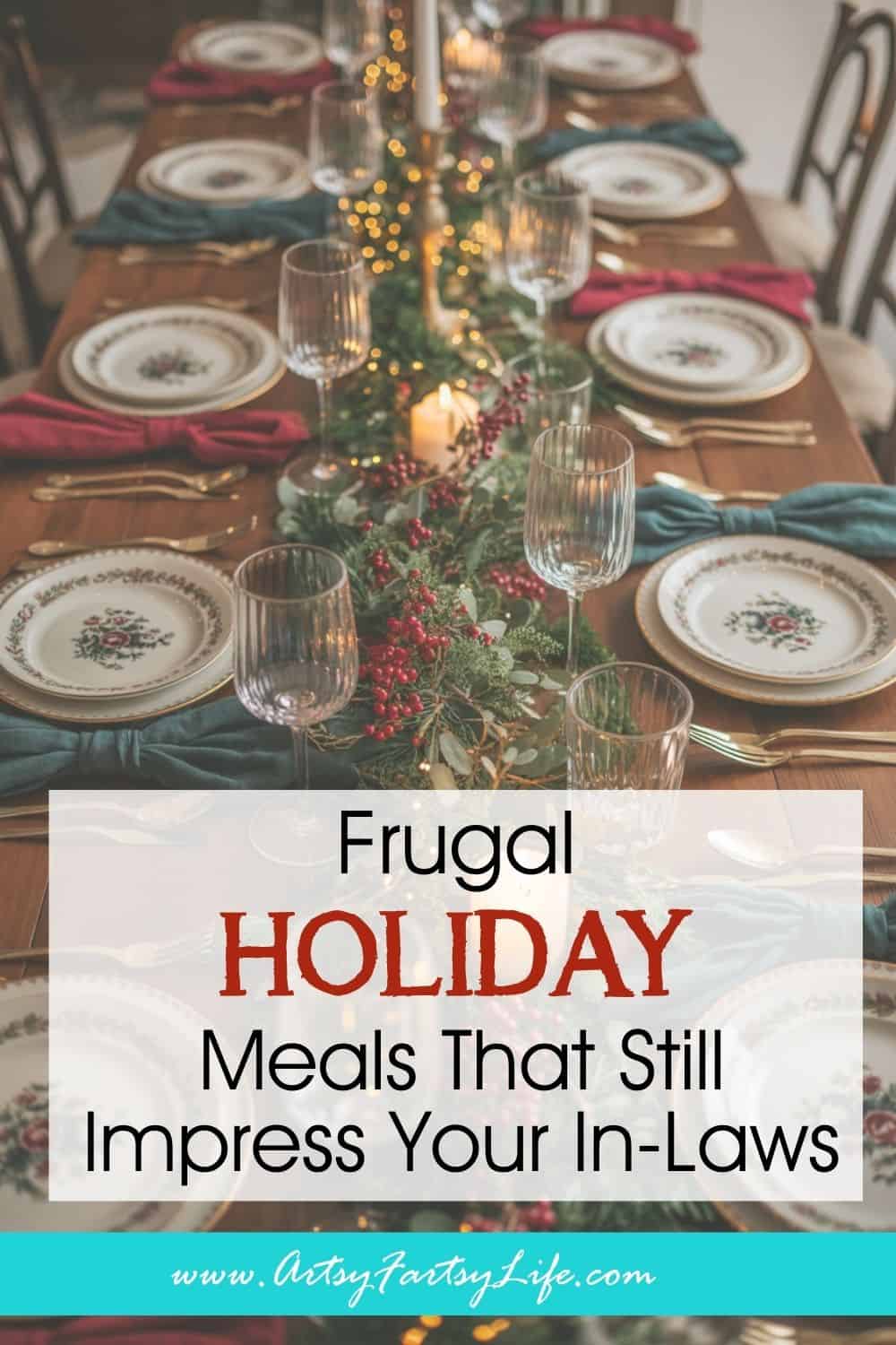 Frugal Holiday Meals That Still Impress Your In-Laws