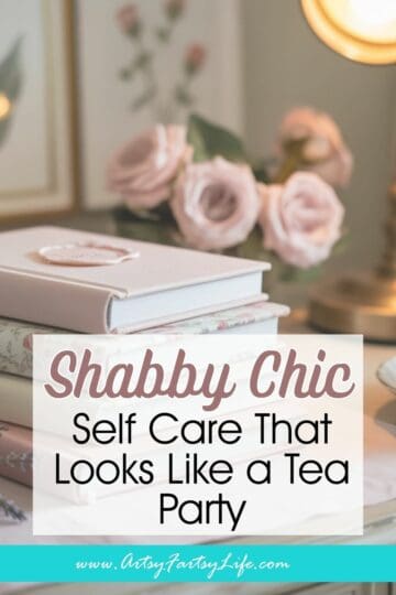 Shabby Chic Wellness: Self Care That Looks Like a Tea Party