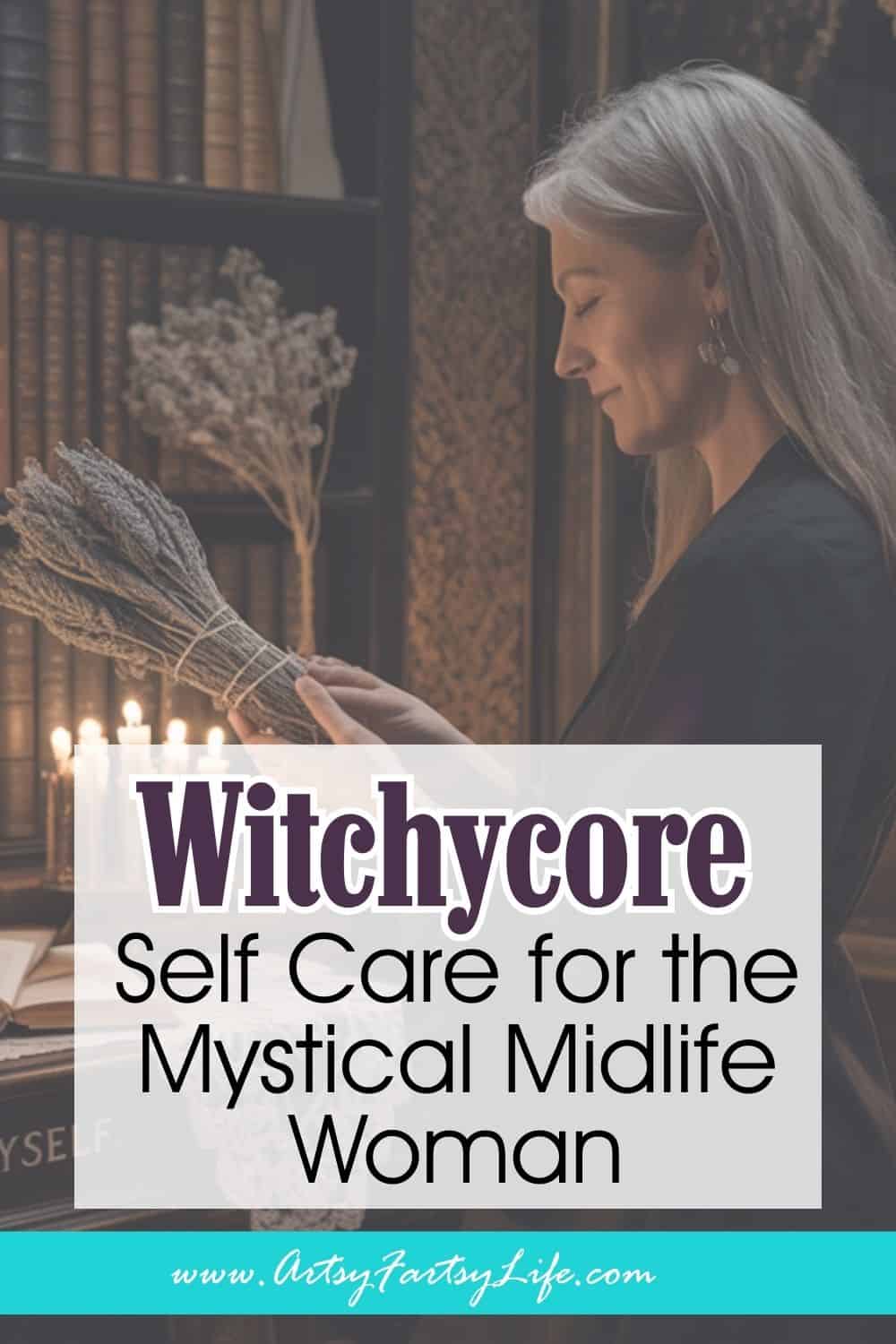 Witchy Wellness: Self Care for the Mystical Midlife Woman