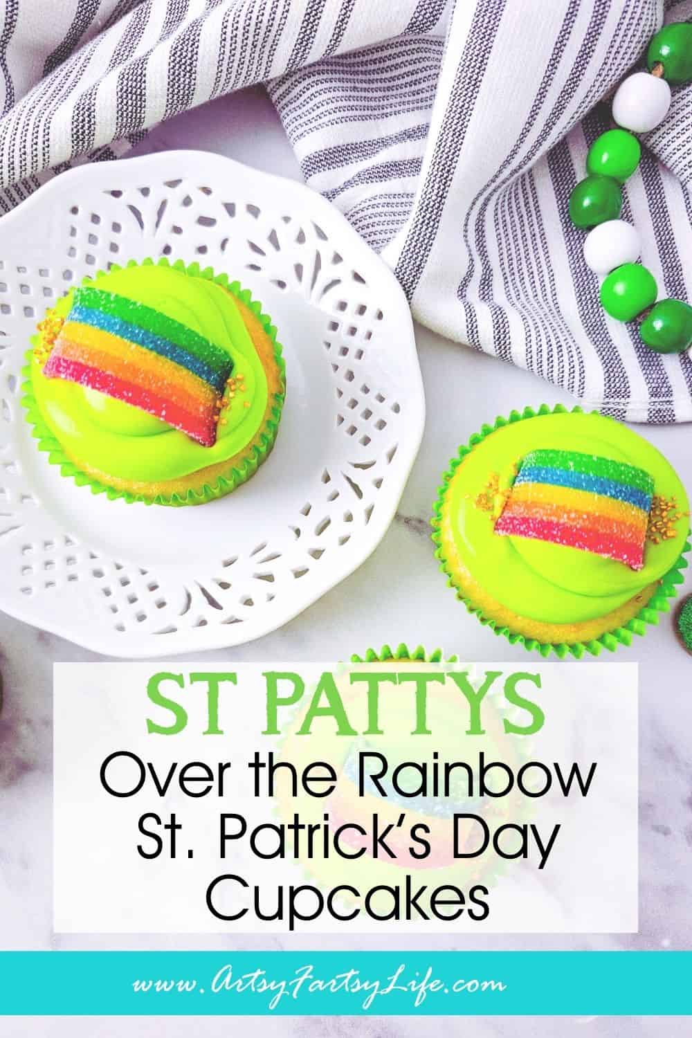 Over the Rainbow St. Patrick’s Day Cupcakes - A Lucky Day Treat!