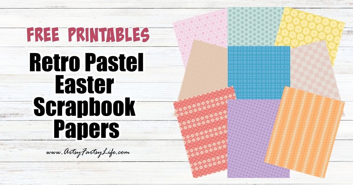 Retro Pastel Easter Scrapbook Papers - Free Printable Download · Artsy ...