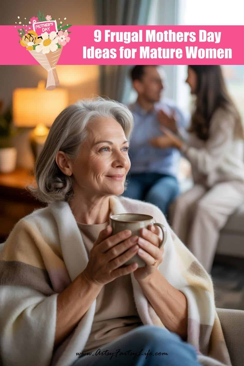 9 Frugal Mother’s Day Ideas for Mature Women