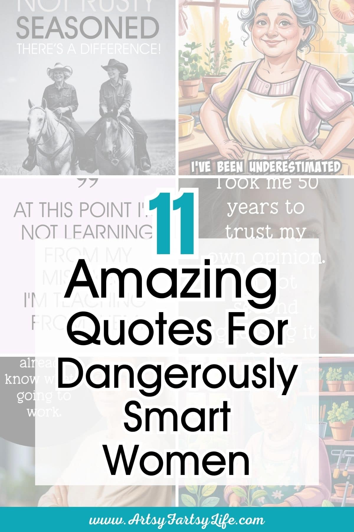11 Quotes About Women - Not Vintage, Seasoned, And Dangerously Smart!