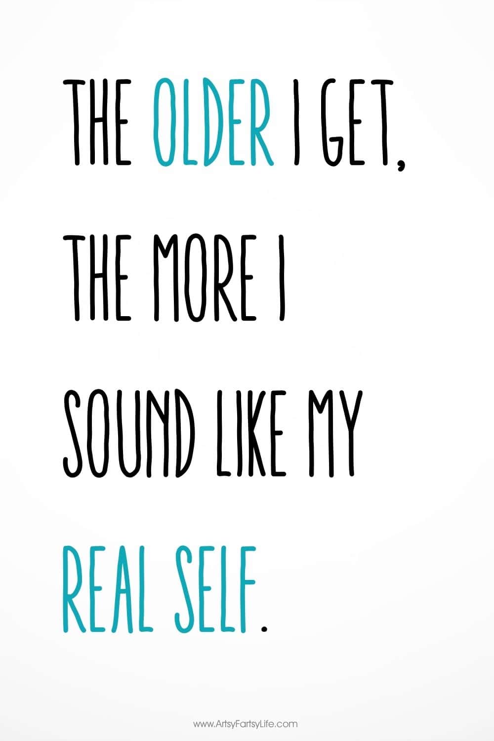 "The older I get, the more I sound like my real self."