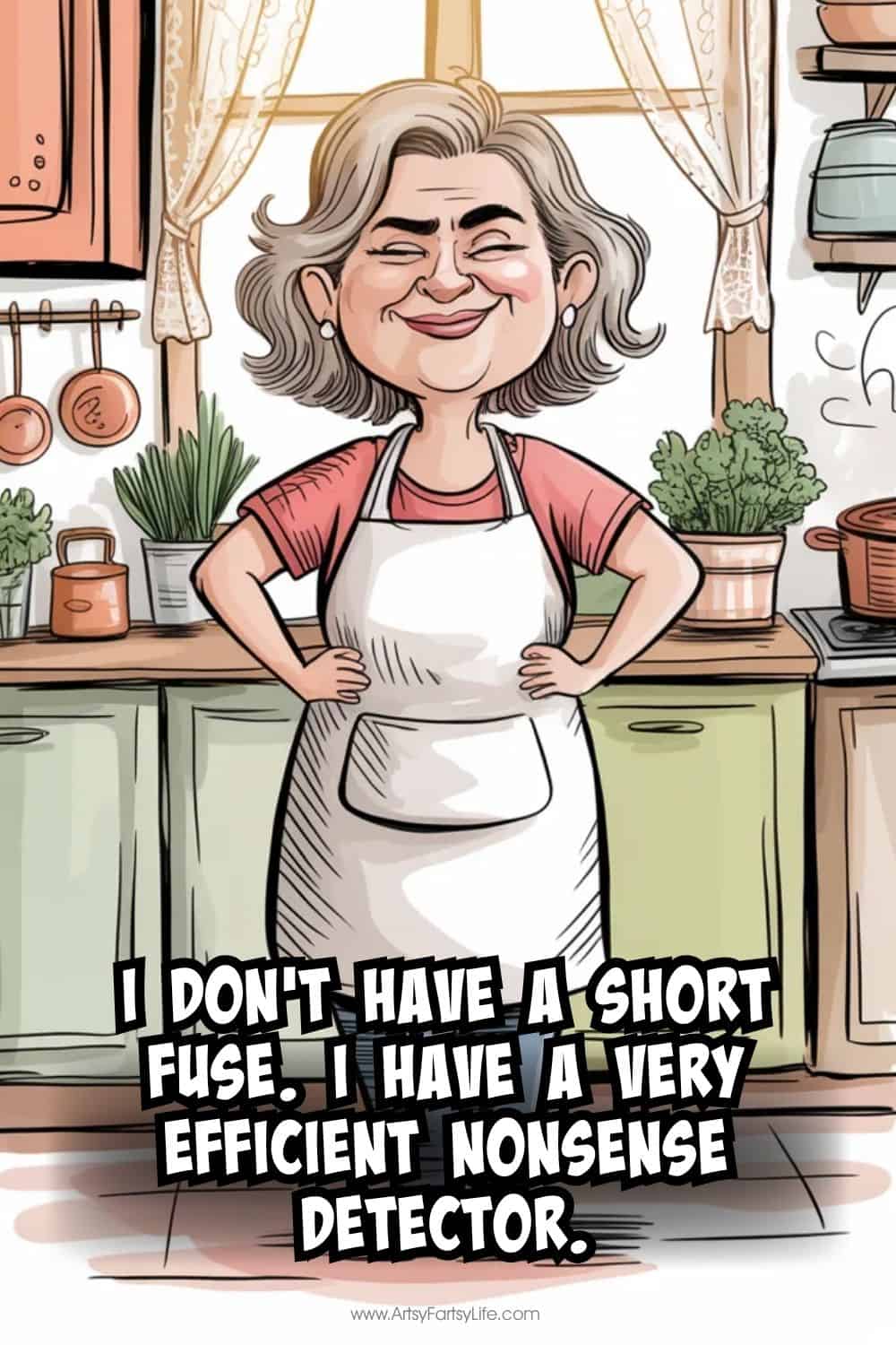 "I don't have a short fuse. I have a very efficient nonsense detector." 