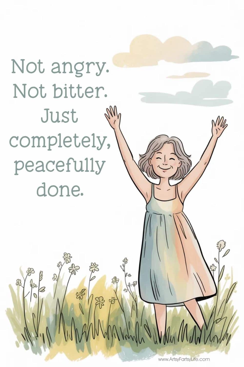 "Not angry. Not bitter. Just completely, peacefully done."