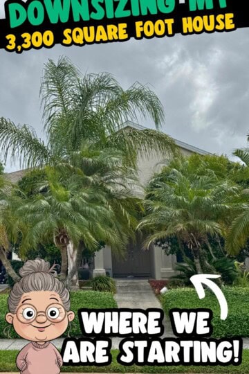 Downsizing My 3,300 Square Foot House - Where We Are Starting!