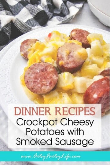 Crockpot Cheesy Potatoes with Smoked Sausage - Easy Dump and Go Dinner to Make Tonight